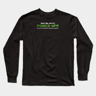 Waiting On My Power-Up Level 5 PD Fighter Long Sleeve T-Shirt